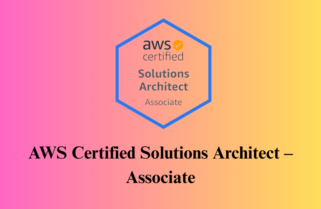 AWS Certified Solutions Architect – Associate Certification Training